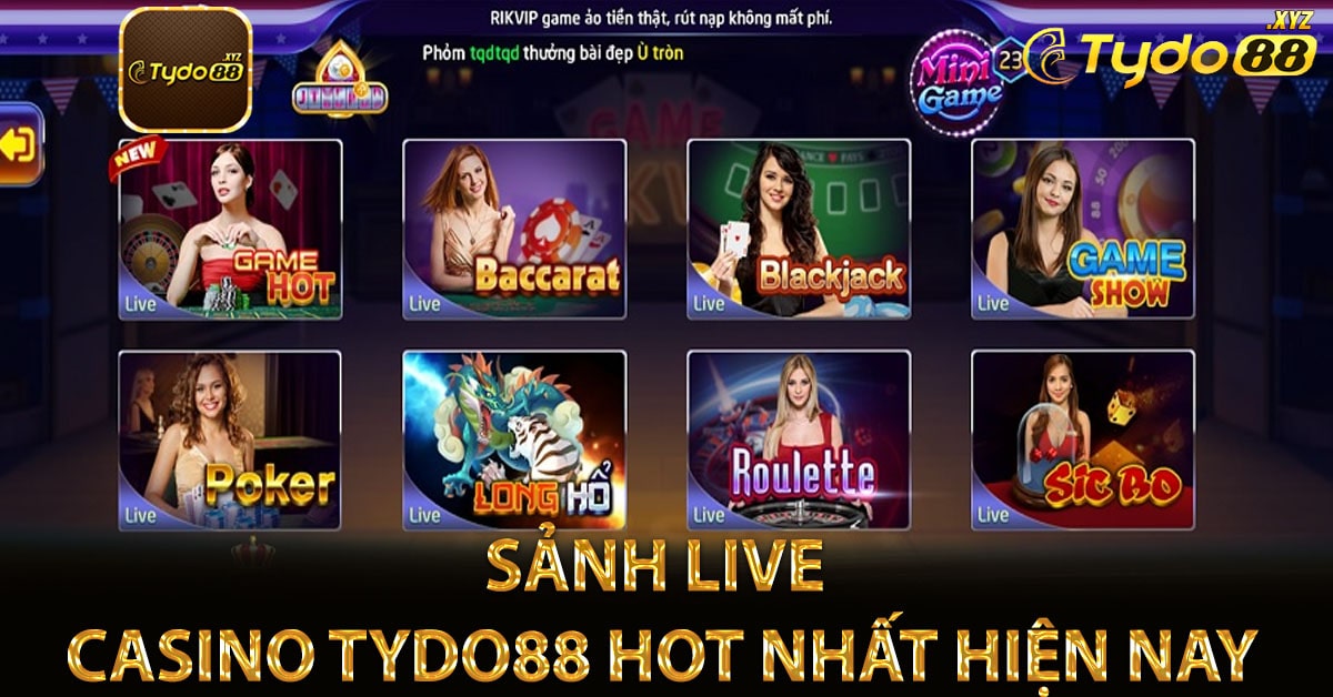 Những sảnh live casino Tydo88 hot nhất hiện nay